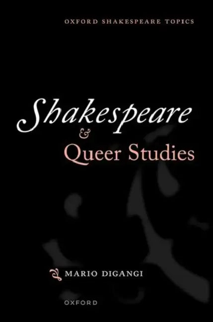 Shakespeare and Queer Studies by Mario Digangi