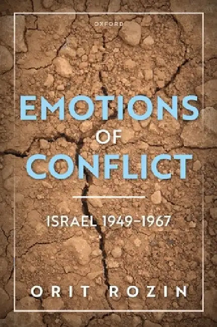 Emotions of Conflict, Israel 1949-1967 by Orit Rozin