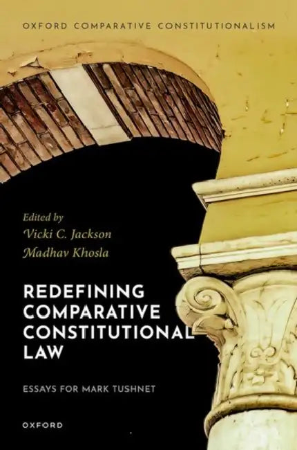 Redefining Comparative Constitutional Law: Essays for Mark Tushnet by Madhav Khosla