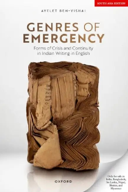 Genres of Emergency: Forms of Crisis and Continuity in Indian Writing in Englis by Ayelet Ben-Yishai