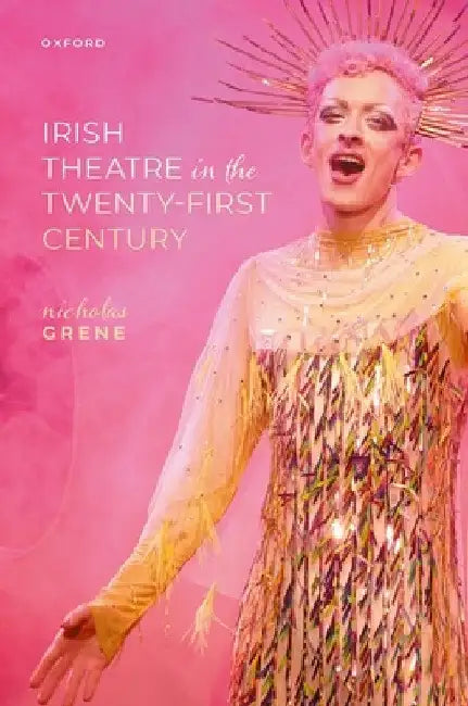 Irish Theatre in the Twenty-First Century by Nicholas Grene