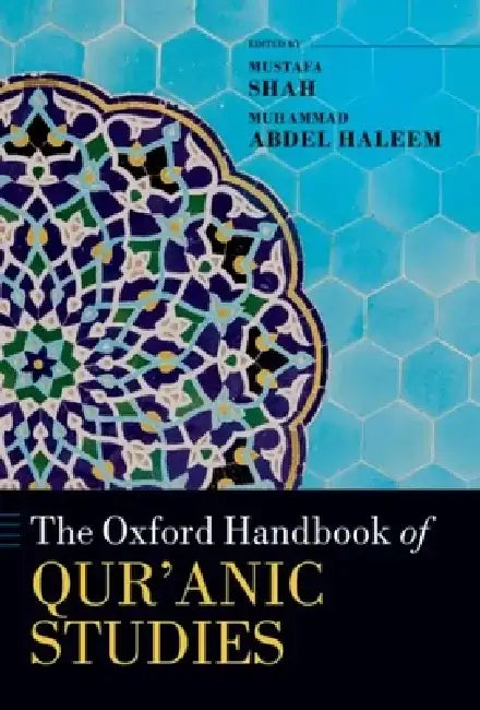 The Oxford Handbook of Qur'anic Studies by Mustafa Shah