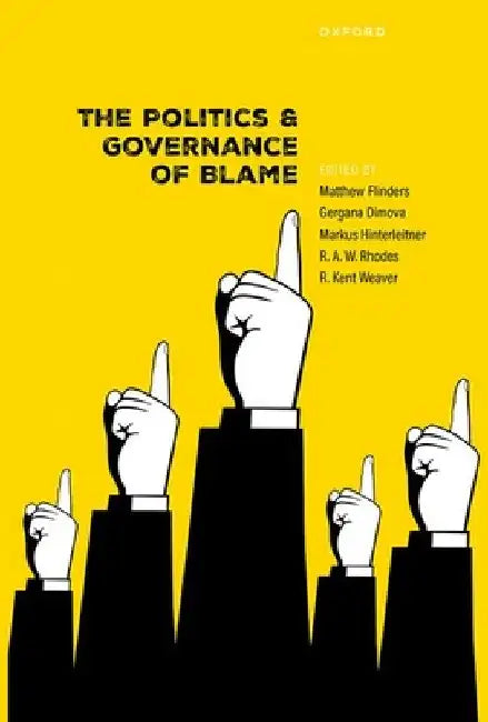 The Politics and Governance of Blame by Matthew Flinders