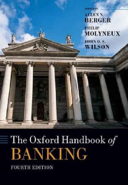 The Oxford Handbook of Banking: 4th Edition by Allen N. Berger