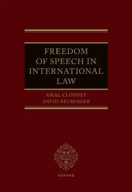 Freedom of Speech in International Law by Amal Clooney, David Neuberger