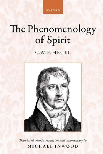 Hegel: The Phenomenology of Spirit: Translated with Introduction and Commentary by Michael Inwood