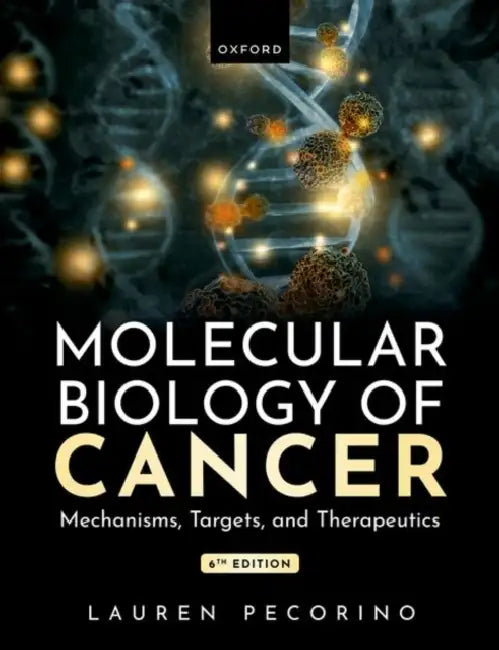 Molecular Biology of Cancer: Mechanisms, Targets, and Therapeutics by Lauren Pecorino