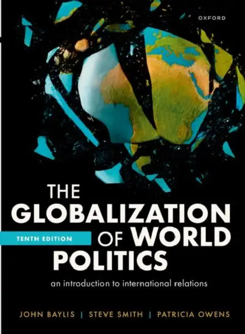 The Globalization of World Politics by John Baylis, Patricia Owens, Steve Smith