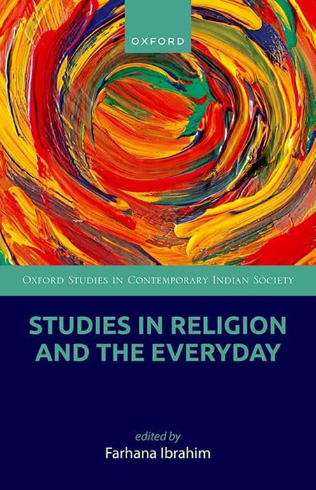 Studies in Religion and the Everyday (Oxford Studies in Contemporary Indian Society)