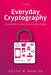 Everyday Cryptography: Fundamental Principles and Applications by Keith M. Martin