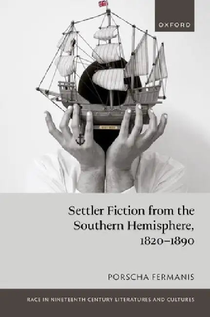 Settler Fiction from the Southern Hemisphere, 1820-1890 by Porscha Fermanis