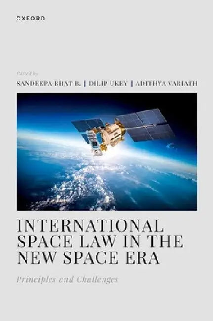 International Space Law in the New Space Era: Principles and Challenges by Sandeepa Bhat B.
