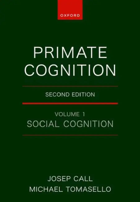 Primate Cognition: Volume 1: Social Cognition by Josep Call, Michael Tomasello