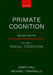 Primate Cognition: Volume 1: Social Cognition by Josep Call, Michael Tomasello