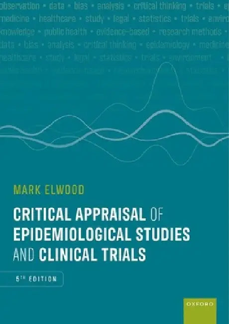 Critical Appraisal of Epidemiological Studies and Clinical Trials by Mark Elwood
