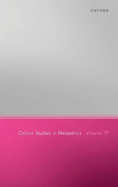 Oxford Studies in Metaethics, Volume 19 by Russ Shafer-Landau