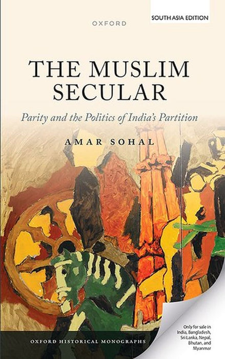 The Muslim Secular: Parity and the Politics of India's Partition