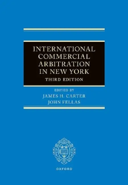 International Commercial Arbitration in New York by James H. Carter, John Fellas