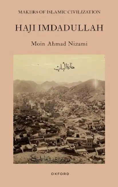 Haji Imdadullah: Makers of Islamic Civilization by Moin Nizami