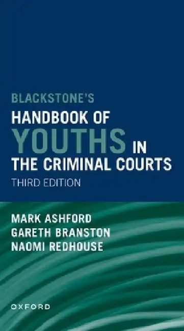 Blackstones' Handbook of Youths in the Criminal Courts by Gareth Branston