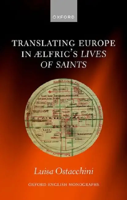 Translating Europe in ÆLfric's Lives of Saints by Luisa Ostacchini