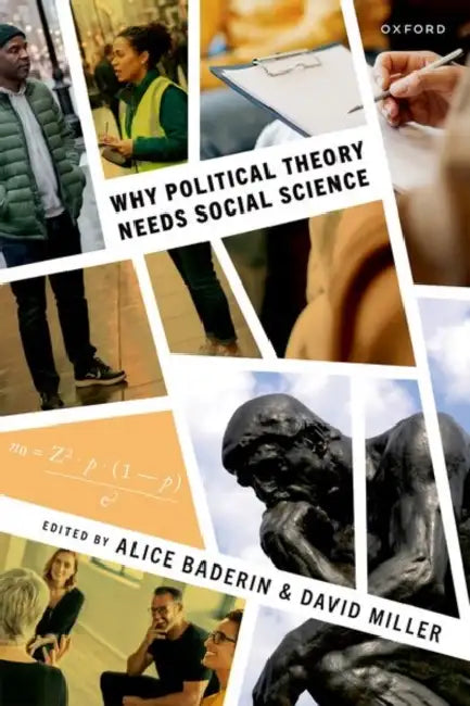 Why Political Theory Needs Social Science by Alice Baderin, David Miller