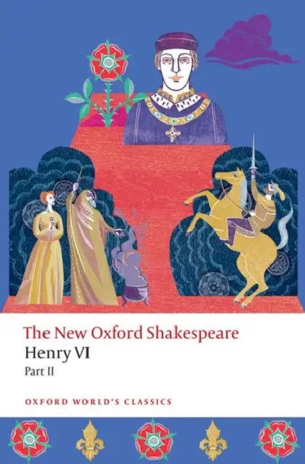 Henry VI, Part II: The New Oxford Shakespeare by Christopher Marlowe, William Shakespeare, Kavita Mudan Finn