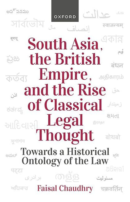 South Asia, The British Empire, And The Rise Of Classical Legal Thought: Towards a historical Ontology of the Law