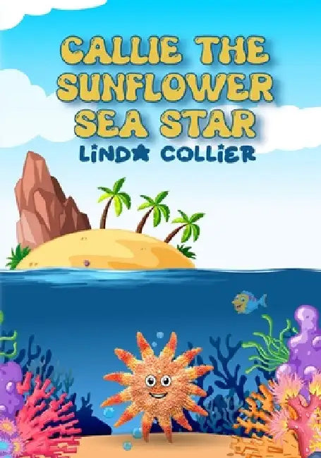 Callie The Sunflower Sea Star by Linda Collier