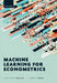 Machine Learning for Econometrics 