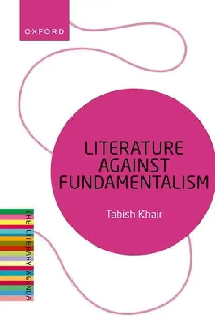 Literature Against Fundamentalism by Tabish Khair