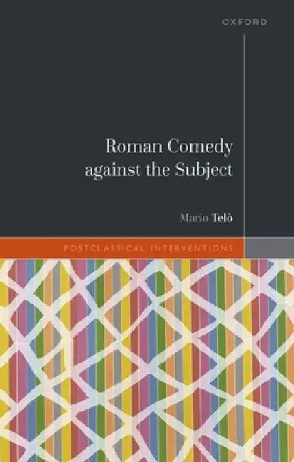 Roman Comedy Against the Subject by Mario Telò