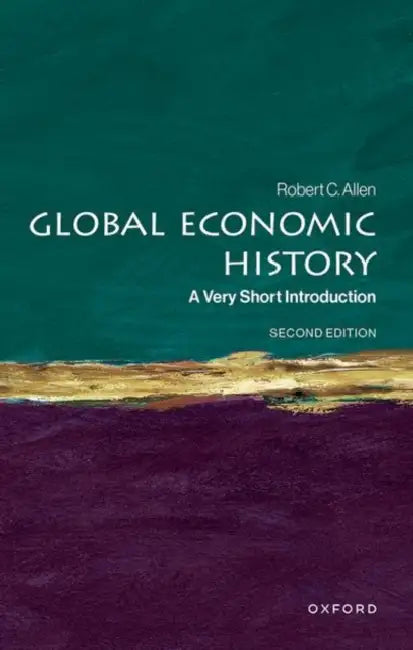 Global Economic History: A Very Short Introduction by Robert C. Allen