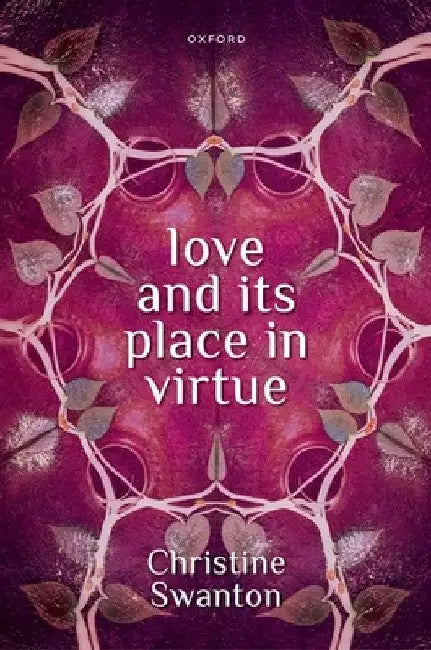 Love and Its Place in Virtue by Christine Swanton