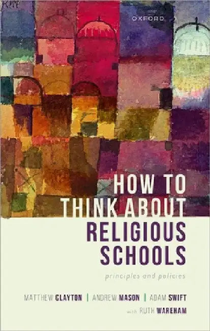 How to Think about Religious Schools: Principles and Policies by Matthew Clayton