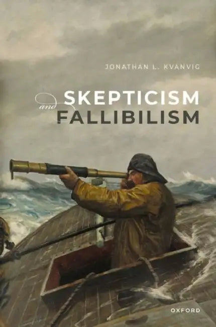 Skepticism and Fallibilism by Jonathan L. Kvanvig