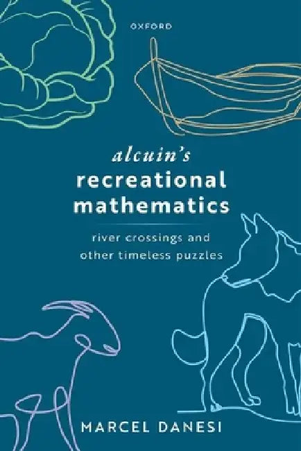 Alcuin's Recreational Mathematics: River Crossings and Other Timeless Puzzles by Marcel Danesi