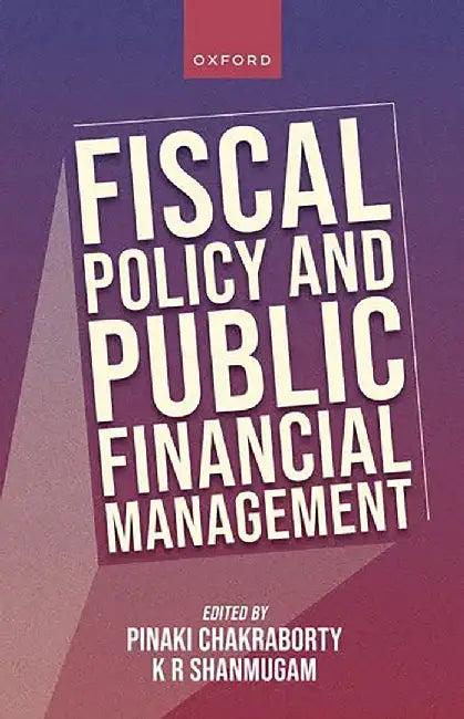Fiscal Policy and Public Financial Management by Pinaki Chakraborty