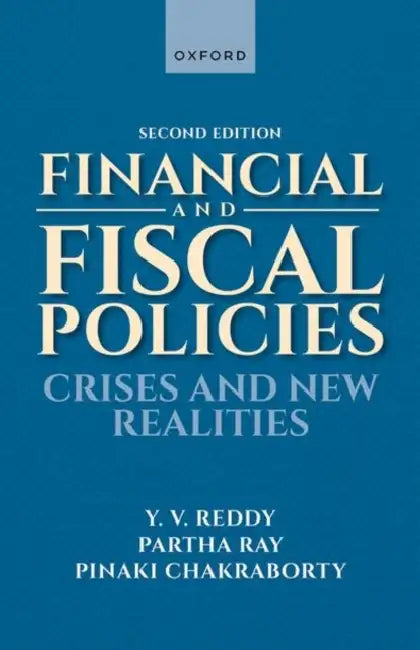 Financial And Fiscal Policies: Crises and New Realities by Y. V. Reddy, Partha Ray