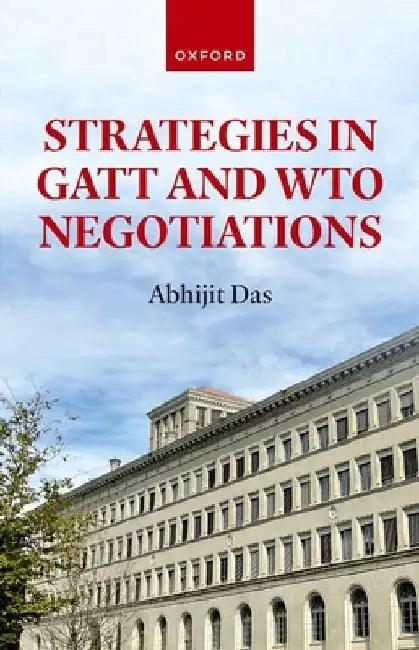 Strategies in GATT and Wto Negotiations by Abhijit Das