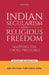 Indian Secularism and Religious Freedom: Mapping the Cross-Pressures by Aruthuckal Varughese John