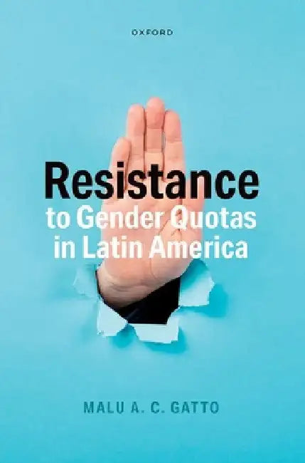 Resistance to Gender Quotas in Latin America by Malu A. C. Gatto