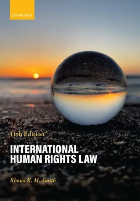 International Human Rights Law by Rhona K. M. (Professor of International Human Rights, Professor of International Human Rights, Newcastle University) Smith