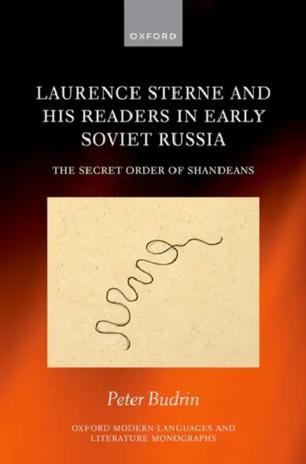 Laurence Sterne and His Readers in Early Soviet Russia: The Secret Order of Shandeans by Peter Budrin