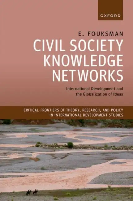 Civil Society Knowledge Networks: International Development and the Globalization of Ideas by E. Fouksman