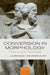 Conversion in Morphology: Theory and Typology by Laurie Bauer, Salvador Valera