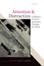 Attention and Distraction in Modern German Literature, Thought, and Culture by Carolin Duttlinger