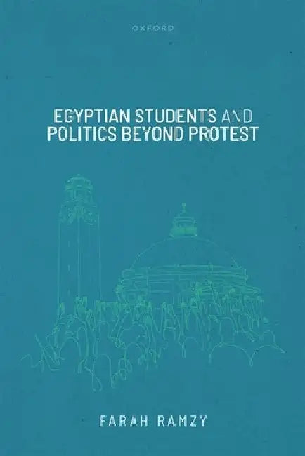 Egyptian Students and Politics Beyond Protest by Farah Ramzy