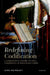 Redefining Codification: A Comparative History of Civil, Commercial, and Procedural Codes by Heirbaut, Dirk