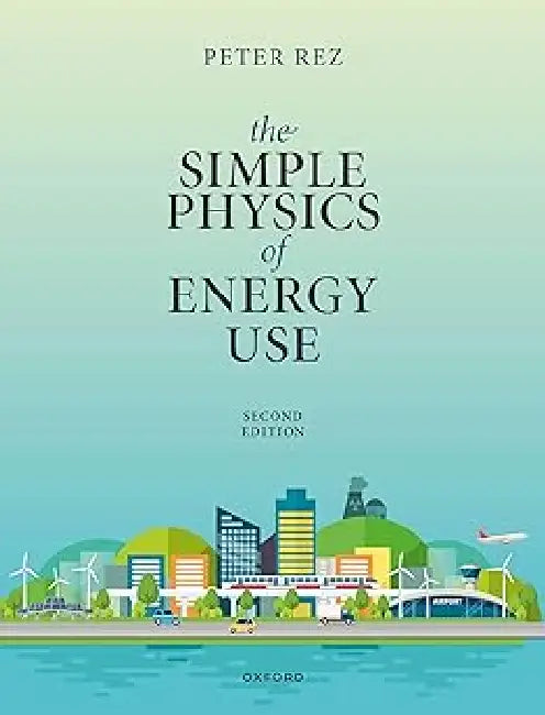 The Simple Physics of Energy Use by Peter Rez